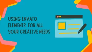 Envato Elements: A One-Stop Shop for Creative Assets